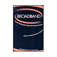 Broadband Should We Regulate High-Speed Internet Access?