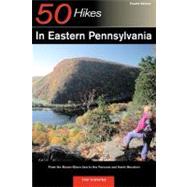 Explorer's Guide 50 Hikes in Eastern Pennysylvania From the Mason-Dixon Line to the Poconos and North Mountain