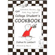 The College Student's Cookbook: Reluctant, Nervous, Lazy, Broke, Busy, Confused