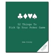 52 Things to Pick Up Your Poker Game