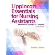 Lippincott Essentials for Nursing Assistants A Humanistic Approach to Caregiving