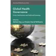 Global Health Governance Crisis, Institutions and Political Economy
