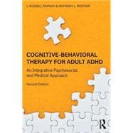 Cognitive Behavioral Therapy for Adult ADHD: An Integrative Psychosocial and Medical Approach,9780415815918