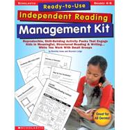 Ready-to-Use Independent Reading Management Kit: Grades 4–6 Reproducible, Skill-Building Activity Packs That Engage Kids in Meaningful, Structured Reading & Writing…While You Work With Small Groups
