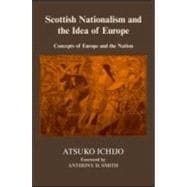 Scottish Nationalism and the Idea of Europe: Concepts of Europe and the Nation