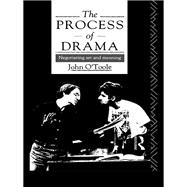 The Process of Drama: Negotiating Art and Meaning