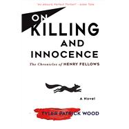 On Killing and Innocence The Chronicles of Henry Fellows