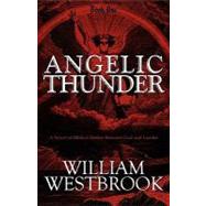 Angelic Thunder: A Novel of Biblical Battles Between God and Lucifer: Book One
