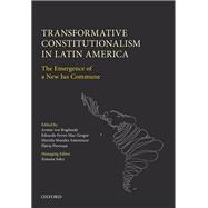 Transformative Constitutionalism in Latin America The Emergence of a New Ius Commune