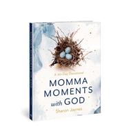 Momma Moments with God A 90-Day Devotional