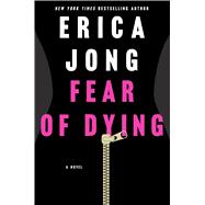 Fear of Dying A Novel