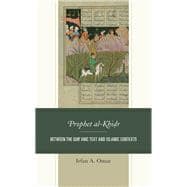Prophet al-Khidr Between the Qur'anic Text and Islamic Contexts