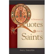 A Dictionary of Quotes from the Saints