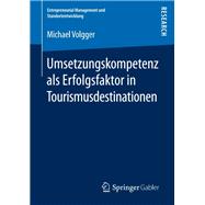 Umsetzungskompetenz als Erfolgsfaktor in Tourismusdestinationen