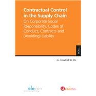 Contractual Control in the Supply Chain On Corporate Social Responsibility, Codes of Conduct, Contracts and (Avoiding) Liability