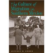 The Culture of Migration in Southern Mexico