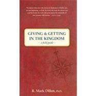 Giving and Getting in the Kingdom A Field Guide