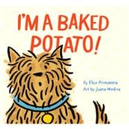 I'm a Baked Potato! (Funny Children’s Book About a Pet Dog, Puppy Story)