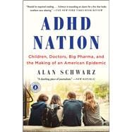 ADHD Nation Children, Doctors, Big Pharma, and the Making of an American Epidemic,9781501105920