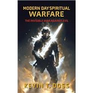 Modern Day Spiritual Warfare The Invisible War Against Evil