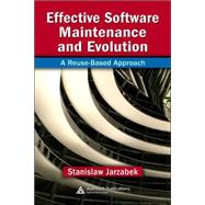 Effective Software Maintenance and Evolution: A Reuse-Based Approach