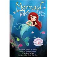 Mermaid Tales 4-Books-in-1! Trouble at Trident Academy; Battle of the Best Friends; A Whale of a Tale; Danger in the Deep Blue Sea