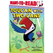Toucan with Two Cans Ready-to-Read Level 1