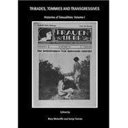 Tribades, Tommies and Transgressives; History of Sexualities: Volume I