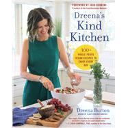 Dreena's Kind Kitchen 100 Whole-Foods Vegan Recipes to Enjoy Every Day