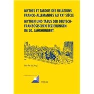Mythes Et Tabous Des Relations Franco-allemandes Au Xxe Siècle Mythen Und Tabus Der Deutsch-französischen Beziehungen Im 20. Jahrhundert