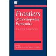 Frontiers of Development Economics The Future in Perspective