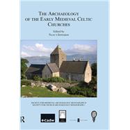 The Archaeology of the Early Medieval Celtic Churches