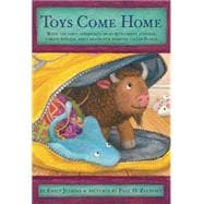 Toys Come Home Being the Early Experiences of an Intelligent Stingray, a Brave Buffalo, and a Brand-New Someone Called Plastic