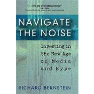 Navigate the Noise : Investing in the New Age of Media and Hype