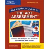 Insider's Guide to the ACT Assessment : Find Out the Strategies and Shortcuts You Need for Great Scores!
