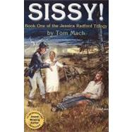 Sissy! : Book One of the Jessica Radford Trilogy