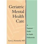 Geriatric Mental Health Care A Treatment Guide for Health Professionals