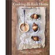 Cooking My Way Back Home Recipes from San Francisco's Town Hall, Anchor & Hope, and Salt House [A Cookbook]