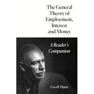 The General Theory of Employment, Interest and Money A Reader's Companion book cover, ISBN 9781804295922