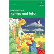 How to Dazzle at Romeo and Juliet