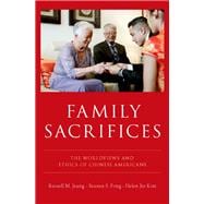 Family Sacrifices The Worldviews and Ethics of Chinese Americans