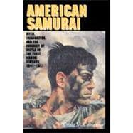 American Samurai: Myth and Imagination in the Conduct of Battle in the First Marine Division 1941â€“1951