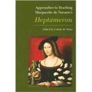 Approaches to Teaching Margueritte De Navarre's Heptameron