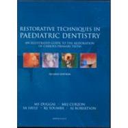 Restorative Techniques in Paediatric Dentistry: An Illustrated Guide to the Restoration of Extensive Carious Primary Teeth