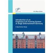 Introduction of an Employee-Led Training System at Stage Entertainment Germany : A Qualitative Study