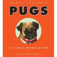 The Happy Little Book of Pugs: A Visual Appreciation