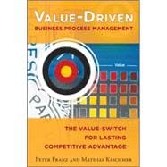 Value-Driven Business Process Management: The Value-Switch for Lasting Competitive Advantage