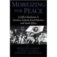 Mobilizing for Peace Conflict Resolution in Northern Ireland, Israel/Palestine, and South Africa