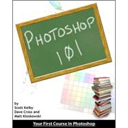 Photoshop 101 : Your First Course in Photoshop