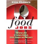 Food Jobs 150 Great Jobs for Culinary Students, Career Changers and FOOD Lovers